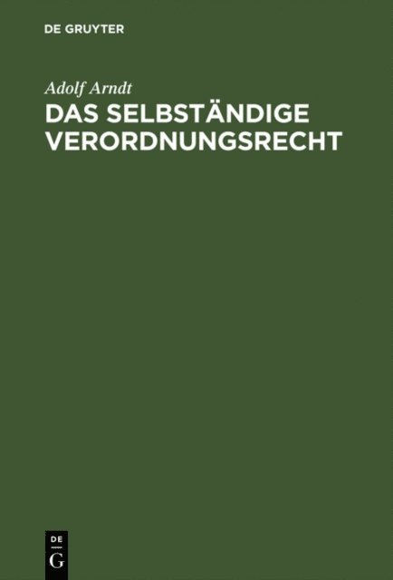 Adolf Arndt - Das selbständige Verordnungsrecht, E-bok
