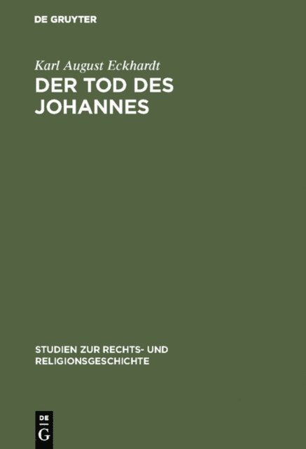 Karl August Eckhardt - Der Tod des Johannes, E-bok