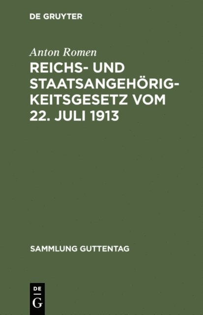Anton Romen - Reichs- und Staatsangehörigkeitsgesetz vom 22. Juli 1913, E-bok