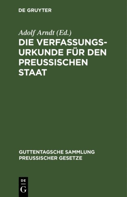 Adolf Arndt - Die Verfassungs-Urkunde für den Preussischen Staat, E-bok