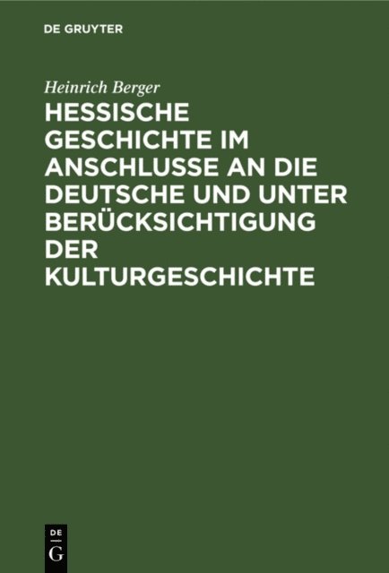 Heinrich Berger - Hessische Geschichte im Anschlusse an die deutsche und unter Berücksichtigung der Kulturgeschichte, E-bok