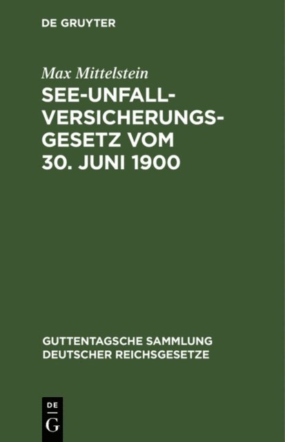 Max Mittelstein - See-Unfallversicherungsgesetz vom 30. Juni 1900, E-bok