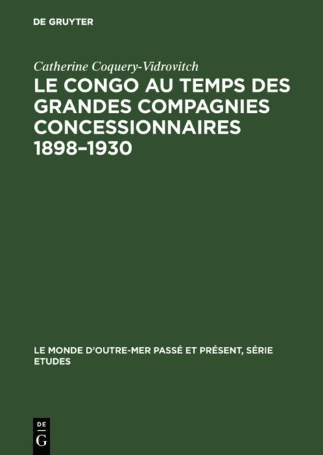 Catherine Coquery-Vidrovitch - Le Congo au temps des grandes compagnies concessionnaires 1898–1930, E-bok