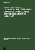 Le Congo au temps des grandes compagnies concessionnaires 1898?1930