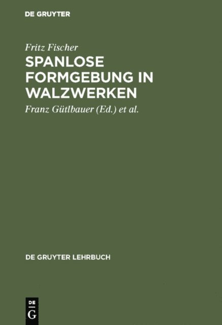 Fritz Fischer, Martin Buch, Franz Gutlbauer - Spanlose Formgebung in Walzwerken, E-bok