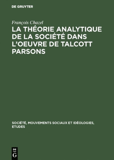 Francois Chazel - La théorie analytique de la société dans l’oeuvre de Talcott Parsons, E-bok