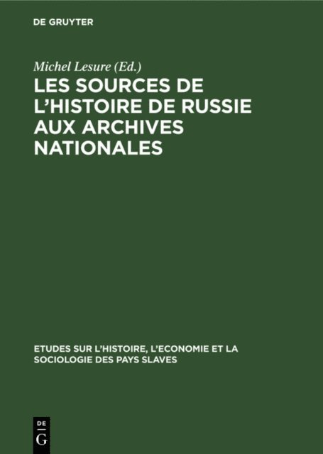 Michel Lesure - Les sources de l’histoire de Russie aux Archives Nationales, E-bok