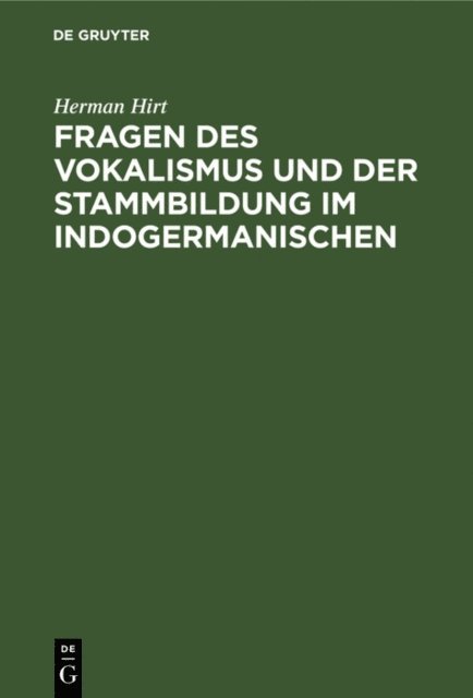 Herman Hirt - Fragen des Vokalismus und der Stammbildung im Indogermanischen, E-bok