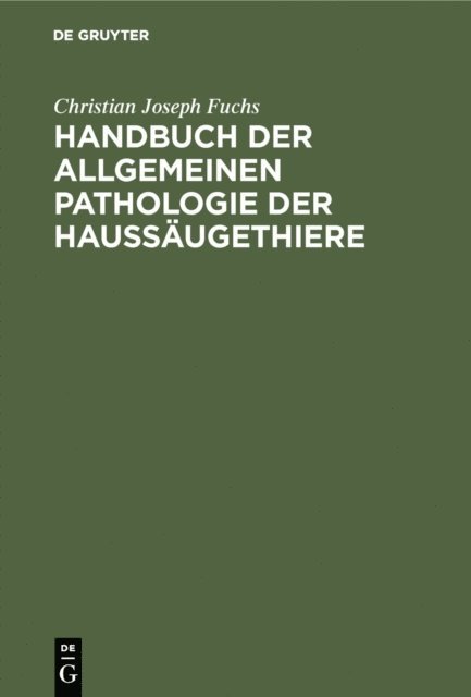 Christian Joseph Fuchs - Handbuch der allgemeinen Pathologie der Haussäugethiere, E-bok