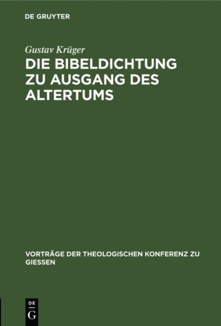 Gustav Kruger - Die Bibeldichtung zu Ausgang des Altertums, E-bok