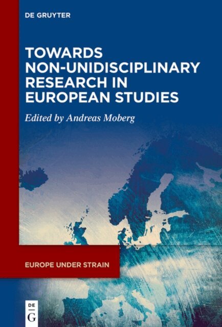 Andreas Moberg - Towards Non-Unidisciplinary Research in European Studies, E-bok