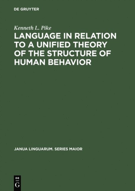 Kenneth L. Pike - Language in Relation to a Unified Theory of the Structure of Human Behavior, E-bok