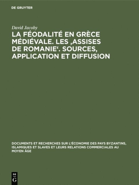 David Jacoby - La féodalité en Grèce médiévale. Les 'Assises de Romanie'. Sources, application et diffusion, E-bok