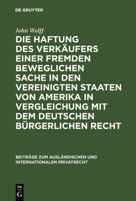 John Wolff - Die Haftung des Verkäufers einer fremden beweglichen Sache in den Vereinigten Staaten von Amerika in Vergleichung mit dem deutschen bürgerlichen Recht, E-bok