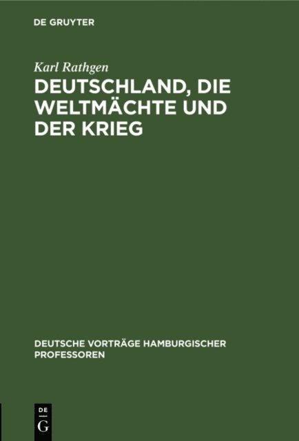 Karl Rathgen - Deutschland, die Weltmächte und der Krieg, E-bok