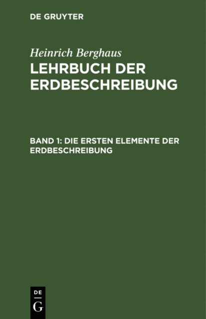 Heinrich Berghaus - Die ersten Elemente der Erdbeschreibung, E-bok