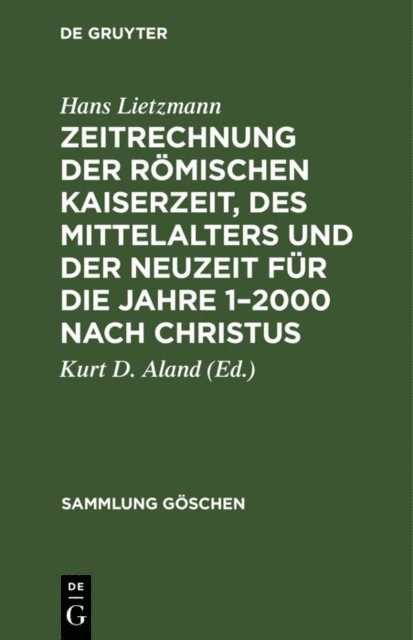 Hans Lietzmann, Kurt D. Aland - Zeitrechnung der römischen Kaiserzeit, des Mittelalters und der Neuzeit für die Jahre 1–2000 nach Christus, E-bok