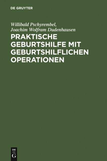 Joachim W. Dudenhausen, Willibald Pschyrembel - Praktische Geburtshilfe mit geburtshilflichen Operationen, E-bok