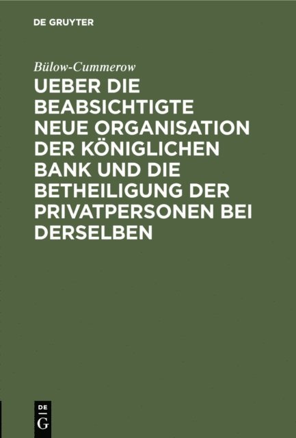 Bulow-Cummerow - Ueber die beabsichtigte neue Organisation der Königlichen Bank und die Betheiligung der Privatpersonen bei derselben, E-bok