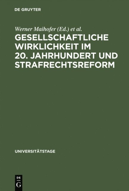 Freie Universitat> Universitat <Berlin, Werner Maihofer - Gesellschaftliche Wirklichkeit im 20. Jahrhundert und Strafrechtsreform, E-bok