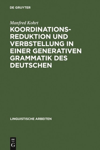 Manfred Kohrt - Koordinationsreduktion und Verbstellung in einer generativen Grammatik des Deutschen, E-bok