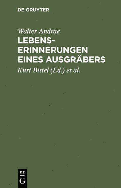 Walter Andrae, Ernst Heinrich, Kurt Bittel - Lebenserinnerungen eines Ausgräbers, E-bok