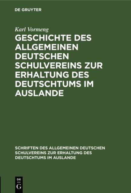 Karl Vormeng - Geschichte des Allgemeinen Deutschen Schulvereins zur Erhaltung des Deutschtums im Auslande, E-bok