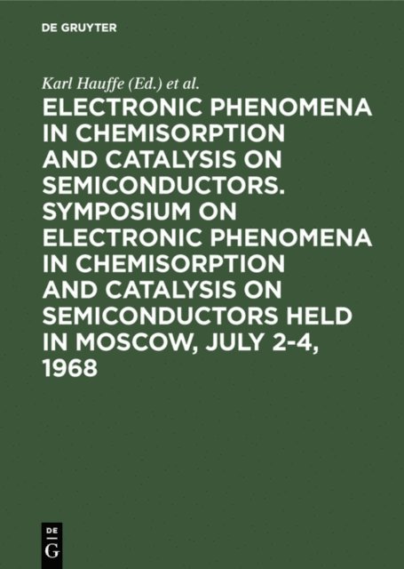 Symposium on Electronic Phenomena in Chemisorption and Catalysis on Semiconductors <1968>, Th. Wolkenstein, Karl Hauffe - Electronic phenomena in chemisorption and catalysis on semiconductors. Symposium on Electronic Phenomena in Chemisorption and Catalysis on Semiconductors held in Moscow, July 2-4, 1968, E-bok