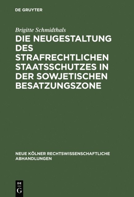 Brigitte Schmidthals - Die Neugestaltung des strafrechtlichen Staatsschutzes in der Sowjetischen Besatzungszone, E-bok