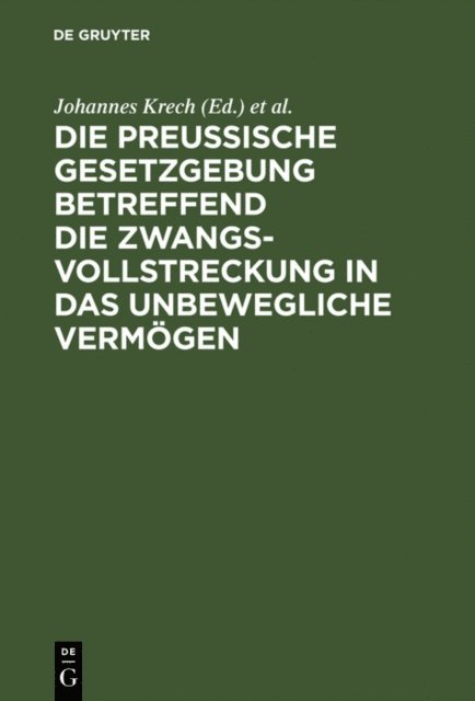 Otto Fischer, Johannes Krech - Die Preußische Gesetzgebung betreffend die Zwangsvollstreckung in das unbewegliche Vermögen, E-bok