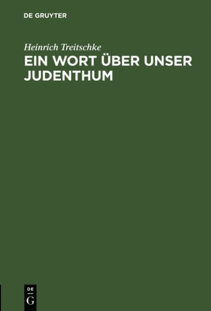 Heinrich Treitschke - Ein Wort über unser Judenthum, E-bok