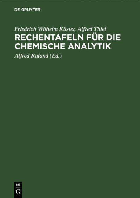 Alfred Thiel, Friedrich Wilhelm Kuster, Alfred Ruland - Rechentafeln für die chemische Analytik, E-bok