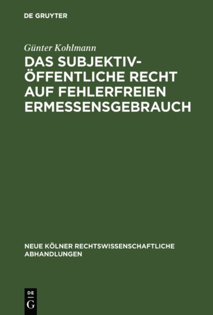 Gunter Kohlmann - Das subjektiv-öffentliche Recht auf fehlerfreien Ermessensgebrauch, E-bok