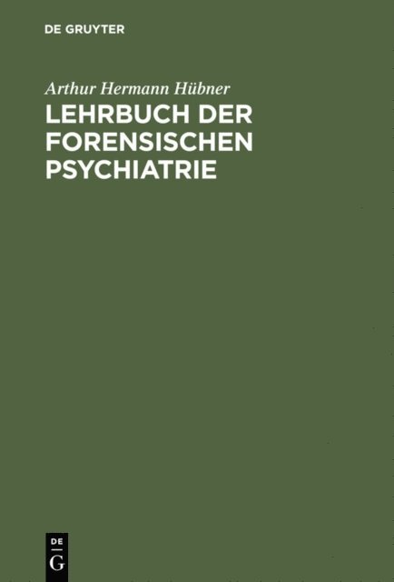 Arthur Hermann Hubner - Lehrbuch der forensischen Psychiatrie, E-bok