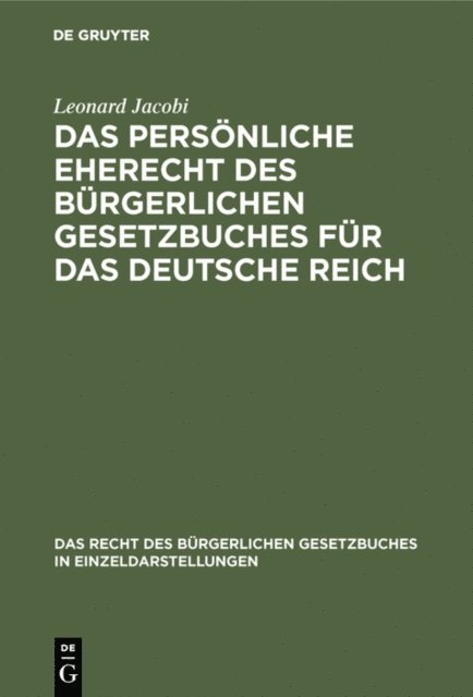 Leonard Jacobi - Das persönliche Eherecht des Bürgerlichen Gesetzbuches für das Deutsche Reich, E-bok