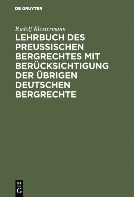Rudolf Klostermann - Lehrbuch des preussischen Bergrechtes mit Berücksichtigung der übrigen deutschen Bergrechte, E-bok