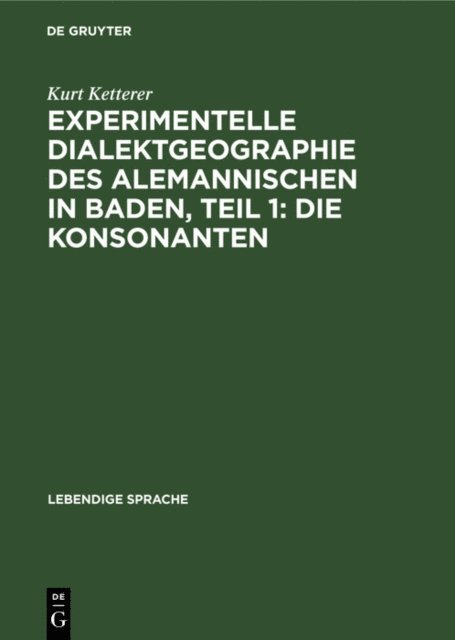 Kurt Ketterer - Experimentelle Dialektgeographie des alemannischen in Baden, Teil 1: Die Konsonanten, E-bok
