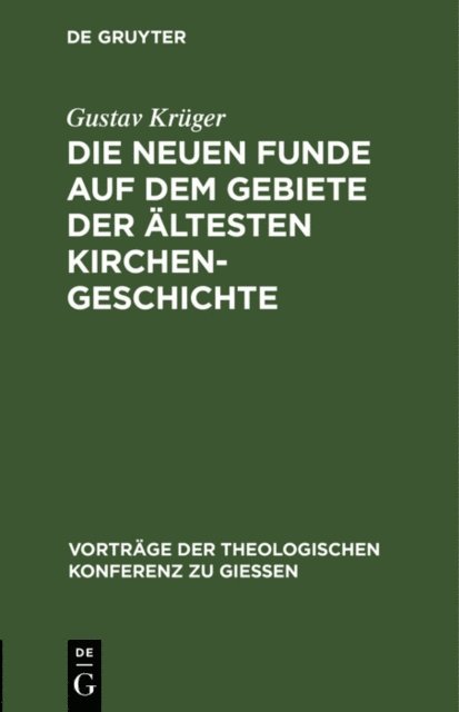 Gustav Kruger - Die neuen Funde auf dem Gebiete der ältesten Kirchengeschichte, E-bok