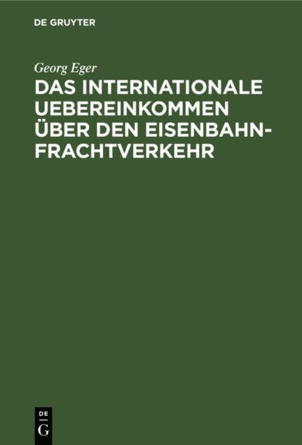 Georg Eger - Das internationale Uebereinkommen über den Eisenbahn-Frachtverkehr, E-bok