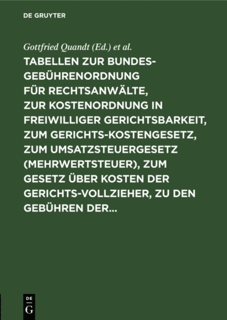 Gottfried Quandt, Franz Wolter - Tabellen zur Bundesgebührenordnung für Rechtsanwälte, zur Kostenordnung in freiwilliger Gerichtsbarkeit, zum Gerichtskostengesetz, zum Umsatzsteuergesetz (Mehrwertsteuer), zum Gesetz über Kosten der Gerichtsvollzieher, zu den Gebühren der..., E-bok