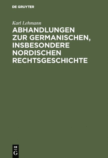 Karl Lehmann - Abhandlungen zur germanischen, insbesondere nordischen Rechtsgeschichte, E-bok