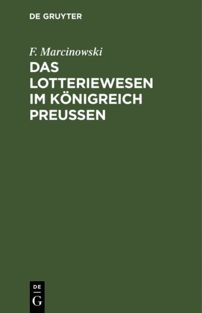 F. Marcinowski - Das Lotteriewesen im Königreich Preußen, E-bok