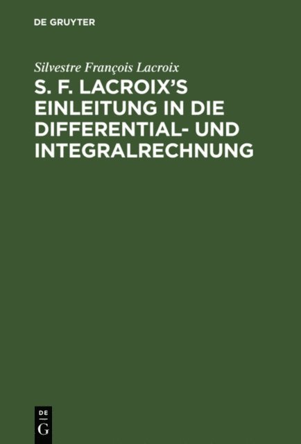 Silvestre Francois Lacroix - S. F. Lacroix’s Einleitung in die Differential- und Integralrechnung, E-bok