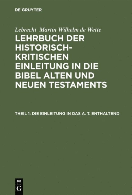 Lebrecht  Martin Wilhelm de Wette - Die Einleitung in das A. T. enthaltend, E-bok