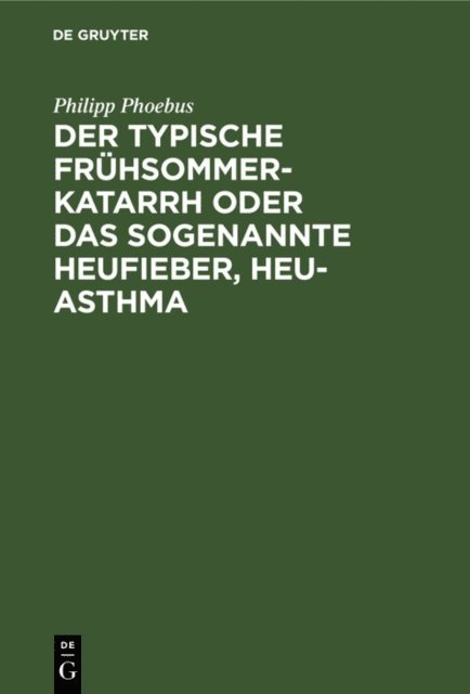 Philipp Phoebus - Der typische Frühsommer-Katarrh oder das sogenannte Heufieber, Heu-Asthma, E-bok