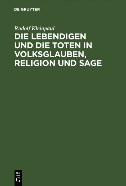 Rudolf Kleinpaul - Die Lebendigen und die Toten in Volksglauben, Religion und Sage, E-bok