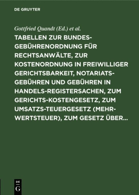 Franz Wolter, Gottfried Quandt - Tabellen zur Bundesgebührenordnung für Rechtsanwälte, zur Kostenordnung in freiwilliger Gerichtsbarkeit, Notariatsgebühren und Gebühren in Handelsregistersachen, zum Gerichtskostengesetz, zum Umsatzsteuergesetz (Mehrwertsteuer), zum Gesetz über..., E-bok
