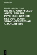 Die Heil- und Pflege-Anstalten fÃ¼r Psychisch-Kranke des deutschen Sprachgebietes am 1. Januar 1898