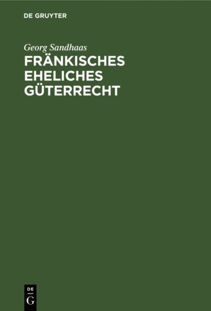 Georg Sandhaas - Fränkisches eheliches Güterrecht, E-bok