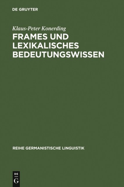 Klaus-Peter Konerding - Frames und lexikalisches Bedeutungswissen, E-bok